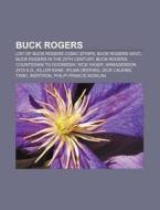 Buck Rogers: List of Buck Rogers Comic Strips, Buck Rogers XXVC, Buck Rogers in the 25th Century, Buck Rogers: Countdown to Doomsda di Source Wikipedia edito da Books LLC, Wiki Series