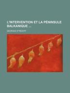 L'intervention Et La Peninsule Balkanique di Georges Strezoff edito da General Books Llc