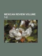 Mexican Review Volume 1-2 di Anonymous edito da Rarebooksclub.com