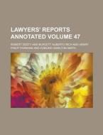 Lawyers' Reports Annotated Volume 47 di Robert Desty edito da Rarebooksclub.com