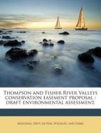 Thompson and Fisher River Valleys Conservation Easement Proposal: Draft Environmental Assessment. edito da Nabu Press