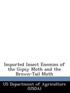 Imported Insect Enemies Of The Gipsy Moth And The Brown-tail Moth edito da Bibliogov