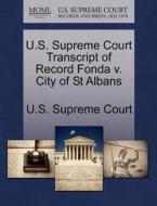 U.s. Supreme Court Transcript Of Record Fonda V. City Of St Albans edito da Gale Ecco, U.s. Supreme Court Records