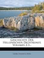 Geschichte Der Hellenischen Dichtkunst, Volumes 2-3... di Georg Heinrich Bode edito da Nabu Press