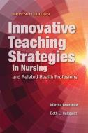 Innovative Teaching Strategies In Nursing And Related Health Professions di Martha J. Bradshaw, Beth L. Hultquist edito da Jones and Bartlett Publishers, Inc