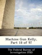 Machine Gun Kelly, Part 18 Of 97 edito da Bibliogov