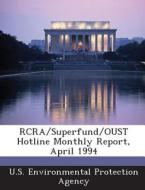 Rcra/superfund/oust Hotline Monthly Report, April 1994 edito da Bibliogov