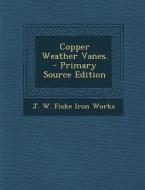 Copper Weather Vanes. edito da Nabu Press