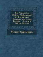 Die Philosophie William Shakespeare's in Dreihundert Auszugen Aus Seinen Dramen. di William Shakespeare edito da Nabu Press