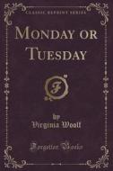 Monday Or Tuesday (classic Reprint) di Virginia Woolf edito da Forgotten Books