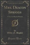 Mrs. Deacon Spriggs di Willis N Bugbee edito da Forgotten Books