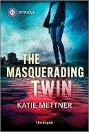 The Masquerading Twin di Katie Mettner edito da Harlequin
