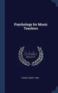 Psychology for Music Teachers di Henry Fisher edito da CHIZINE PUBN