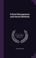 School Management And School Methods di Joseph Baldwin edito da Palala Press