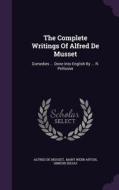 The Complete Writings Of Alfred De Musset di Alfred De Musset, Simeon Seijas edito da Palala Press