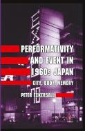Performativity and Event in 1960s Japan di Peter Eckersall edito da Palgrave Macmillan