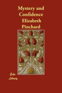 Mystery and Confidence di Elizabeth Pinchard edito da Echo Library