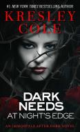 Dark Needs at Night's Edge di Kresley Cole edito da POCKET BOOKS