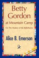 Betty Gordon at Mountain Camp di Alice B. Emerson edito da 1st World Library - Literary Society