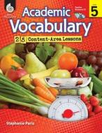 Academic Vocabulary, Level 5: 25 Content-Area Lessons [With CDROM] di Stephanie Paris edito da Shell Education Pub