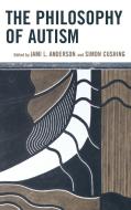 The Philosophy of Autism di Anderson edito da Rowman & Littlefield