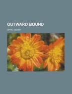 Outward Bound di Oliver Optic edito da Rarebooksclub.com