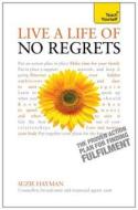 Live A Life Of No Regrets di Suzie Hayman edito da John Murray Press