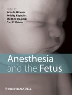 Anesthesia and the Fetus di Yehuda Ginosar edito da Wiley-Blackwell