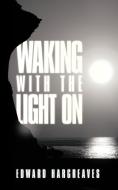 Waking with the Light on di Edward Hargreaves edito da AUTHORHOUSE