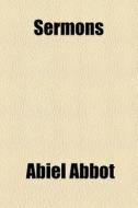 Sermons di Abiel Abbot edito da General Books