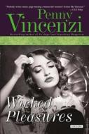 Wicked Pleasures di Penny Vincenzi edito da Overlook Press