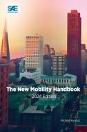 The New Mobility Handbook, 2024 Edition di Michele Kyrouz edito da SAE International