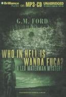 Who in Hell Is Wanda Fuca? di G. M. Ford edito da Brilliance Audio