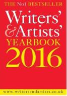 Writers' And Artists' Yearbook 2016 edito da Bloomsbury Publishing Plc