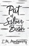Pat of Silver Bush di Lucy Maud Montgomery edito da Read Books