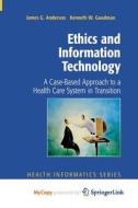 Ethics And Information Technology di Anderson James G. Anderson, Goodman Kenneth Goodman edito da Springer Nature B.V.
