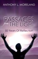 Passages from the Light: 50 Years of Reflection di Anthony L. Moreland edito da OUTSKIRTS PR