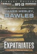 Expatriates: A Novel of the Coming Global Collapse di James Wesley Rawles edito da Brilliance Audio