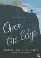 Over the Edge di Patricia H. Rushford edito da Blackstone Audiobooks