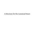 A Directory for the Canonical Hours di Garcias Cisneros edito da Createspace