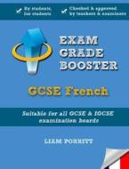 Exam Grade Booster: Gcse French di Liam Porritt edito da Createspace