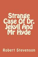 Strange Case of Dr. Jekyll and MR Hyde di Robert Louis Stevenson, MR Robert Louis Stevenson edito da Createspace