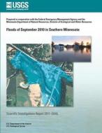 Floods of September 2010 in Southern Minnesota di U. S. Department of the Interior edito da Createspace