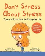 Don't Stress about Stress: Tips and Exercises for Everyday Life di Dagmar Geisler edito da SKY PONY PR