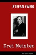 Drei Meister: Balzac - Dickens - Dostojewski di Stefan Zweig edito da Createspace