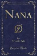 Nana, Vol. 2 (Classic Reprint) di Emile Zola edito da Forgotten Books