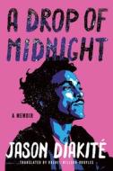 A Drop Of Midnight di Jason Diakite edito da Amazon Publishing