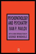 Psychopathology and Psychiatry di I.P. Pavlov edito da Taylor & Francis Inc
