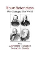Four Scientists Who Changed the World: From Astronomy to Physics to Geology to Biology di David Christopher Lane edito da Mount San Antonio College/Philosophy Group