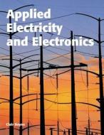 Applied Electricity and Electronics di Clair A. Bayne edito da Goodheart-Wilcox Publisher